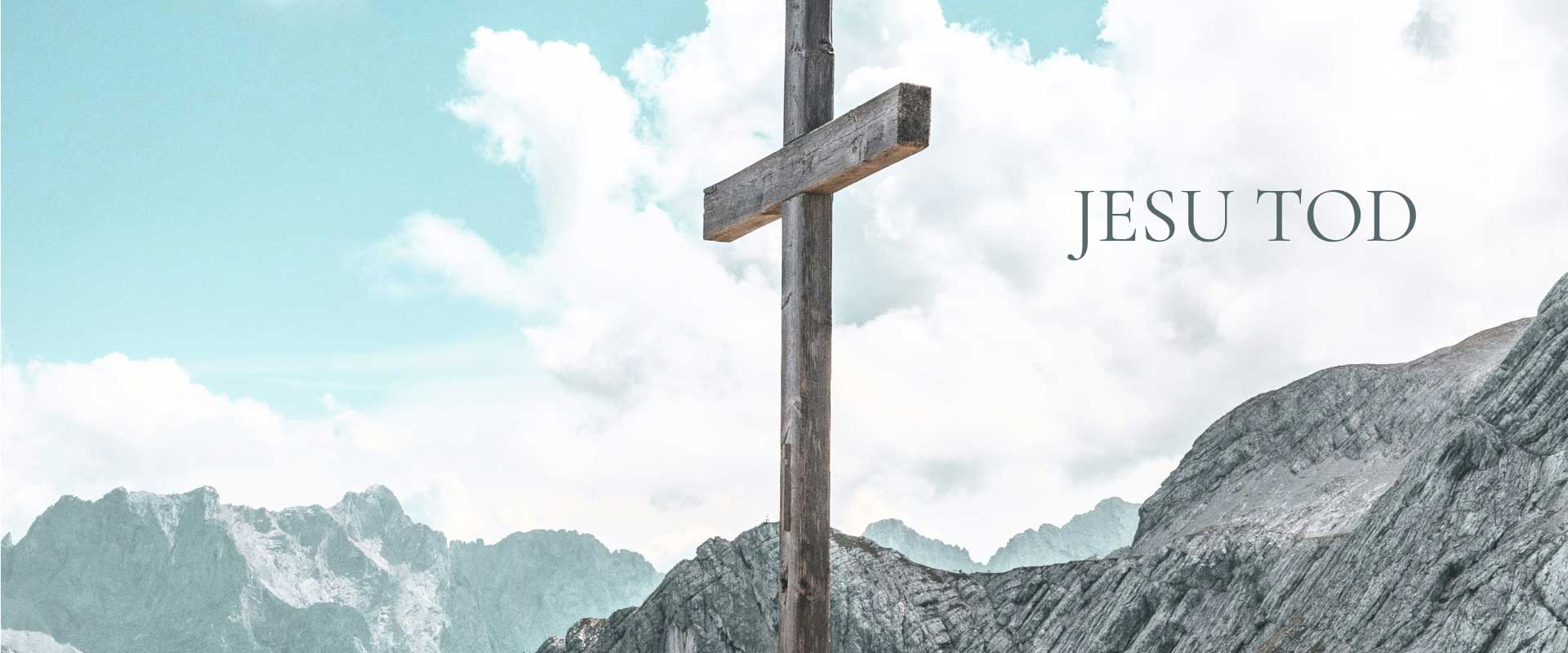Jesu Tod - Er starb am Kreuz für unsere Schuld